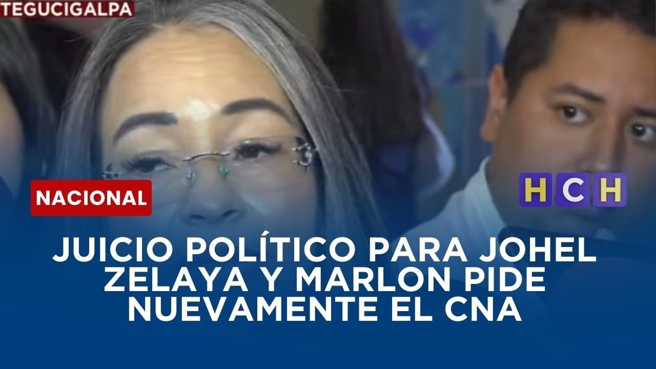 Juicio Político para Johel Zelaya y Marlon pide nuevamente el CNA