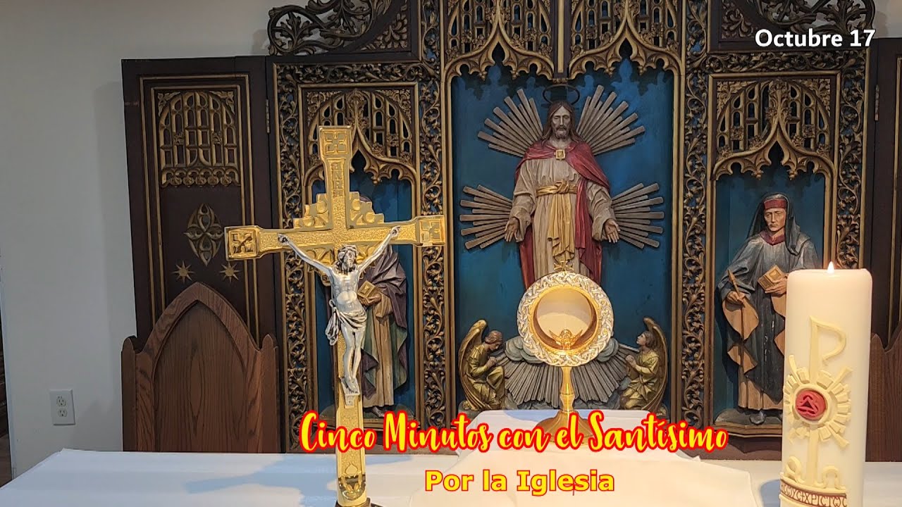 5 Minutos con el Santísimo Sacramento: Por la Iglesia - YouTube