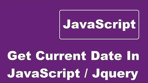 How To Get Current Date In JavaScript