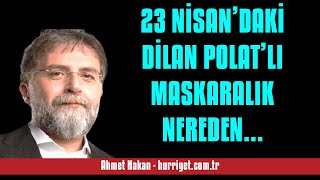 Ahmet Hakan 23 Ni̇sandaki̇ Di̇lan Polatli Maskaralik Nereden Çikti Tam Bi̇r... - Sesli̇ Makale Di̇nle