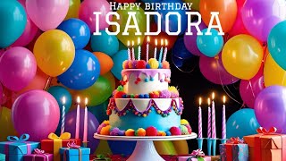ISADORA BIRTHDAY SONG🎂🎶, HAPPY BIRTHDAY ISADORA🎂🎉🎁, #isadora #birthday #yt #fyp #viral #video #song