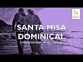 SANTO ROSARIO Y SANTA MISA DOMINICAL; 29 DE NOVIEMBRE