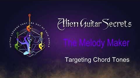 Alien Guitar Secrets - Targeting Chord Tones