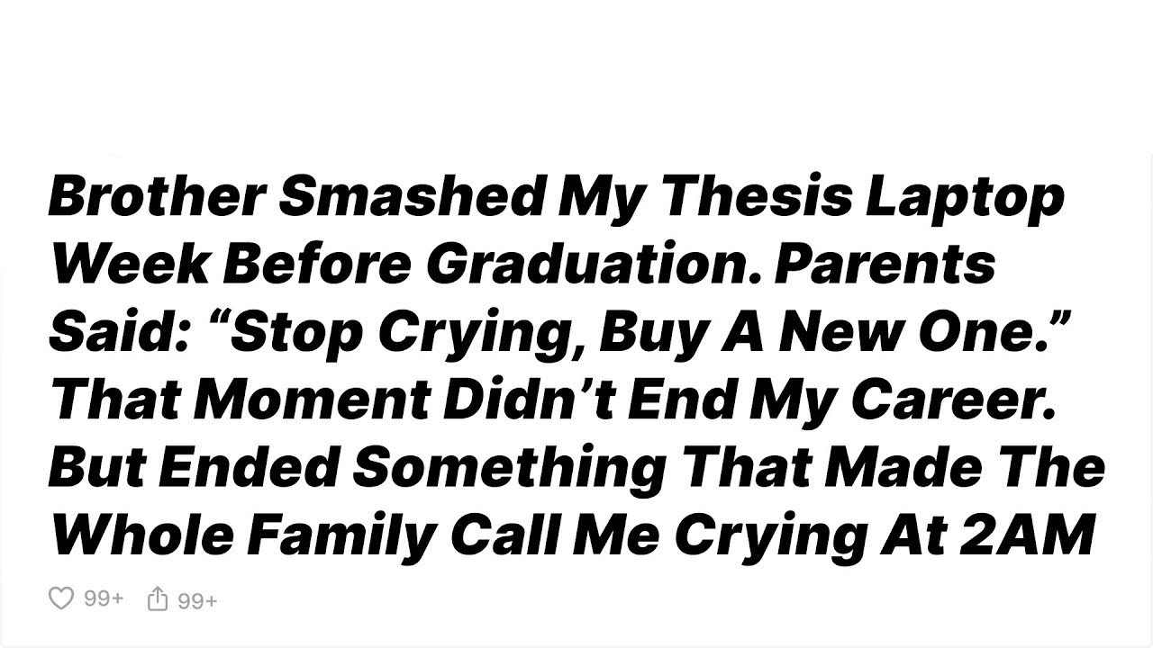 Brother Smashed My Laptop Week Before Graduation  So I Made Whole Family Regret It   Reddit Stories
