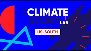 Case Study: Climate Story Lab US-South