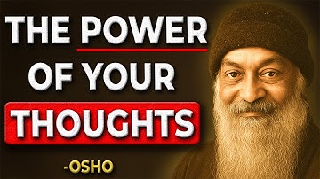 Your THOUGHTS Create Your REALITY… - Osho