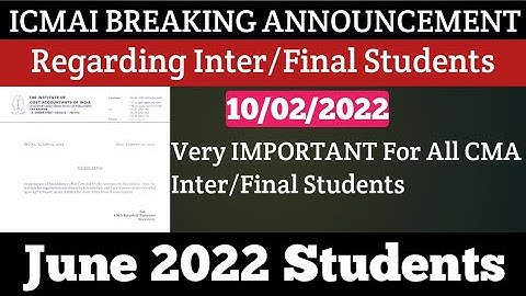 ICMAI BREAKING ANNOUNCEMENT Regarding Inter/Final June 2022 Students | Kci
