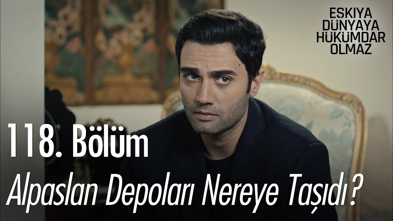 ozan akbaba yaş Alpaslan depoları nereye taşıdı? - Eşkıya Dünyaya Hükümdar Olmaz 118. Bölüm