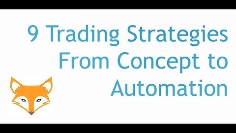 9 Trading Strategies from concept to Automation