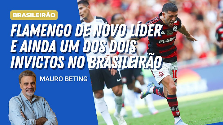 Mauro Beting: "Flamengo de novo líder e ainda um dos dois invictos no Brasileirão"