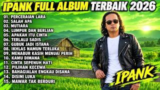 IPANK FULL ALBUM TERBAIK  PERCERAIAN LARA - SALAH APA - MUTIARA  TERPOPULER 2026