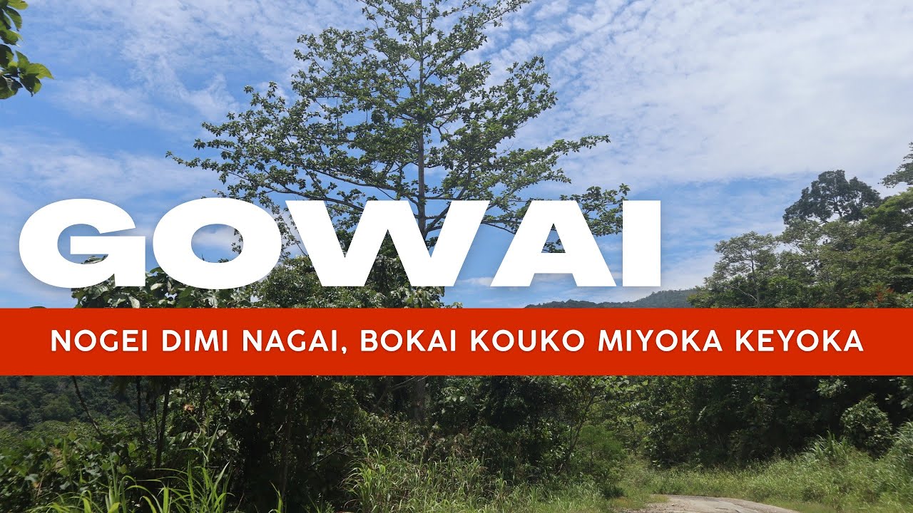 Gowai: Nogei Dimi Nagai, bokai kouko miyoga keyokaa