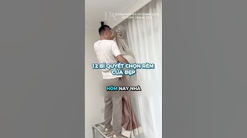 Hướng Dẫn Chọn Rèm Cửa Từ A-Z (12 Lời Khuyên Vàng)