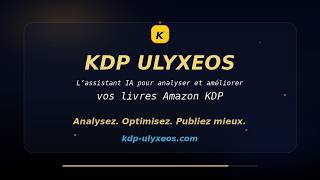 KDP ULYXEOS — L’assistant IA pour analyser et améliorer vos livres Amazon KDP