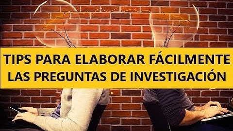 CÓMO Redactar o Elaborar las PREGUNTAS de un PROYECTO de INVESTIGACIÓN.EJEMPLO