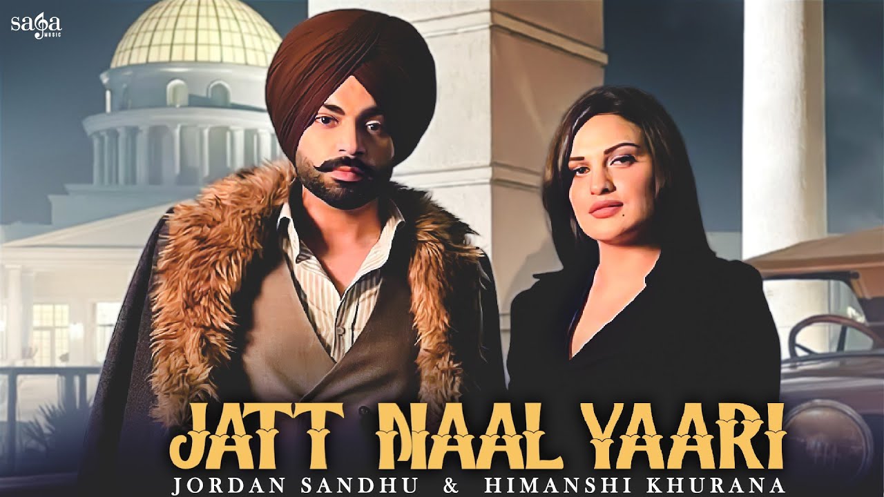 Jatt Naal Yaari – Jordan Sandhu | Himanshi Khurana | Arjan Virk | The Kidd | New Punjabi Songs 2021