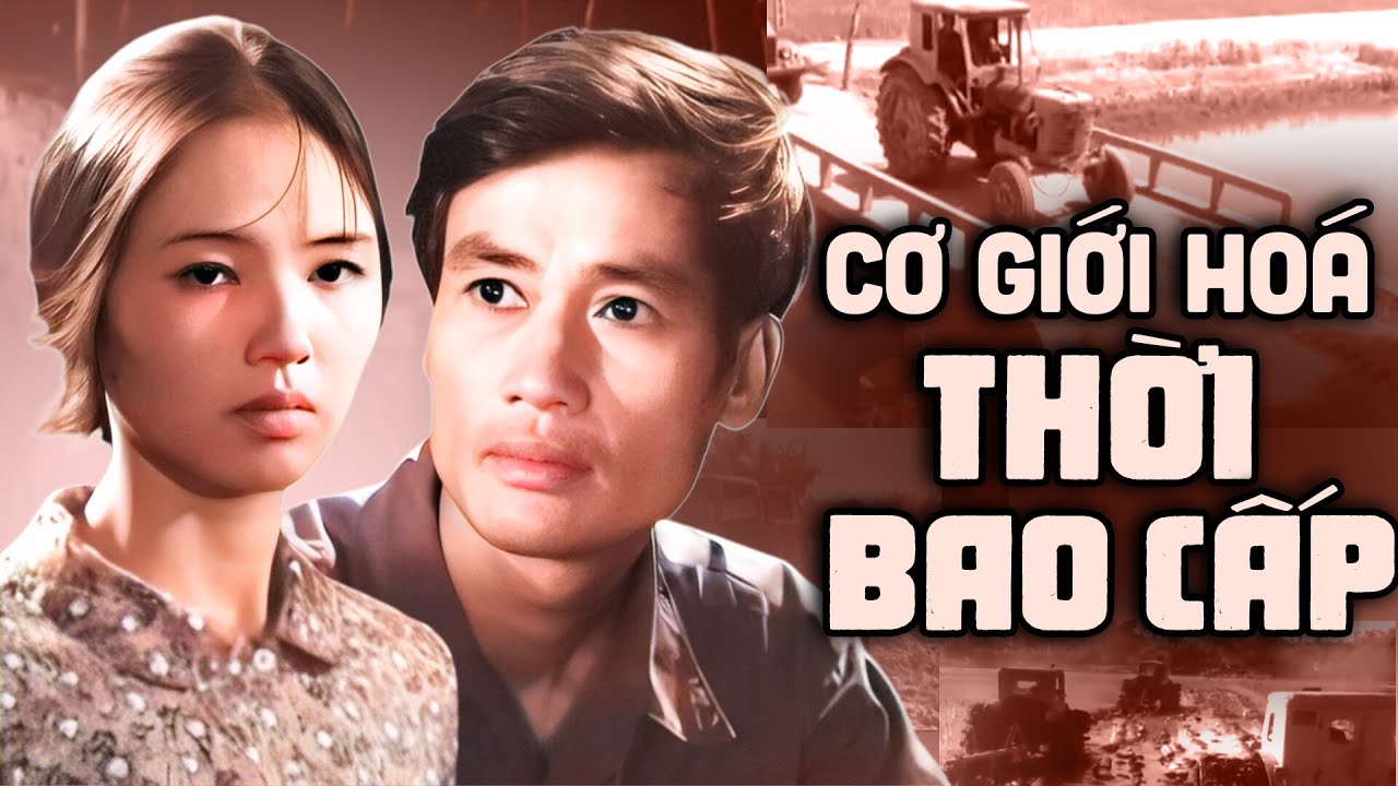 Cơ Giới Hóa Thời Bao Cấp | Phim Lẻ Thời Bao Cấp Cực Hay Thời 7X