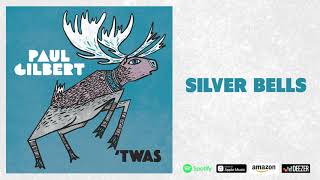 Paul Gilbert - Silver Bells - &#39;TWAS
