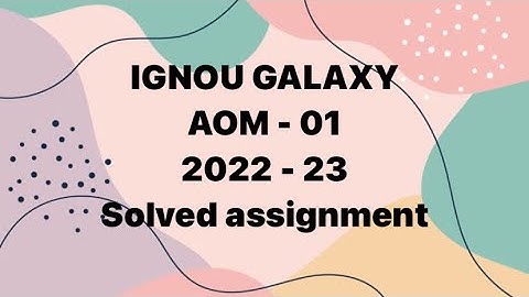 IGNOU aom - 01 | 2022-23 | Solved assignment | Pdf | IGNOU GALAXY PUBLICATIONS