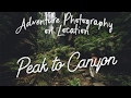 Ep08 adventure photography on location  peak to canyon