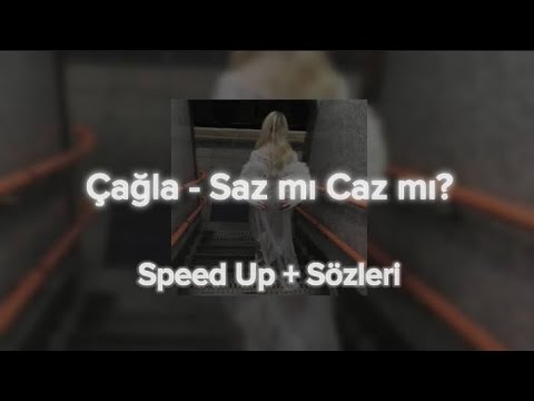 Çağla - Saz mı Caz mı? (Speed Up + Sözleri)