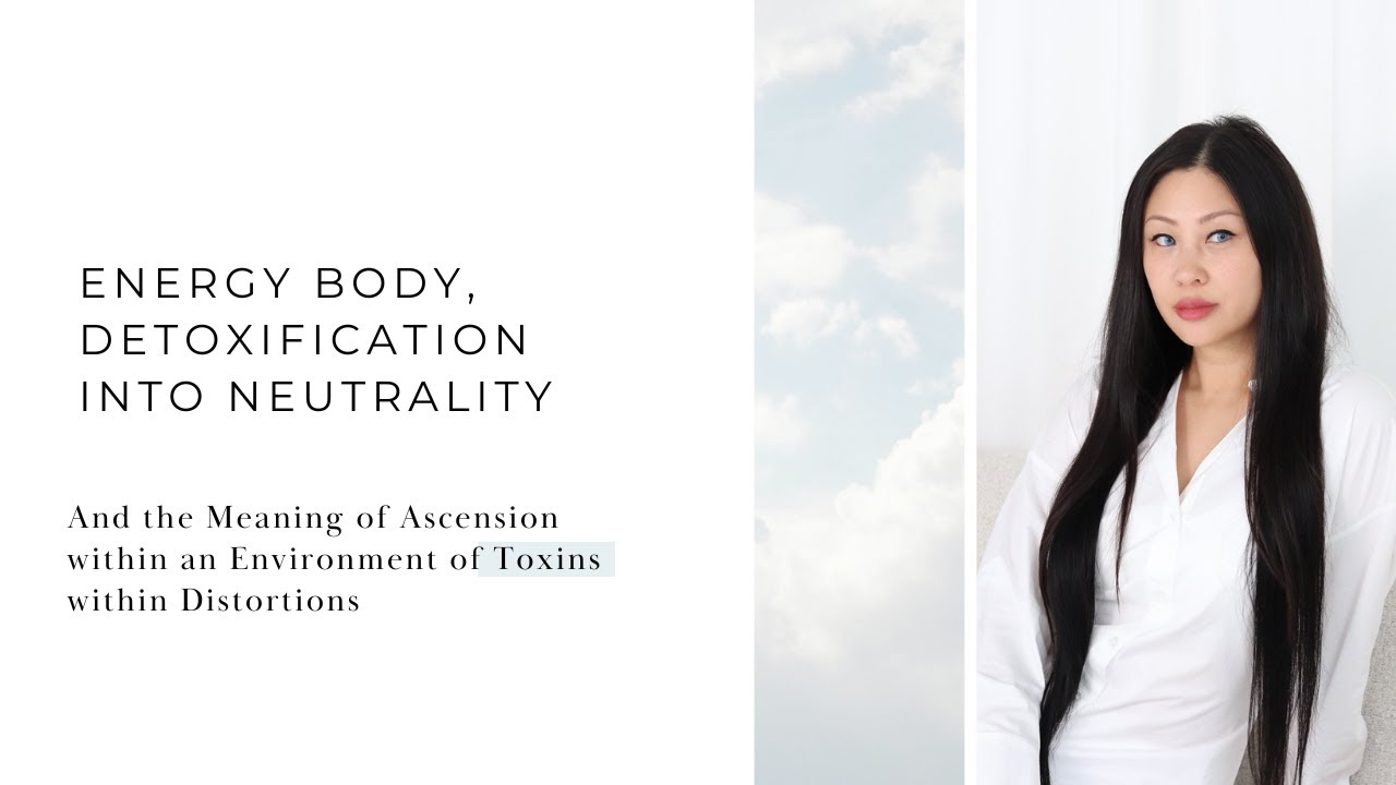 Energy body, Detoxification into Neutrality