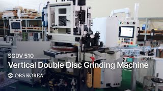SGDV-510, Vertical Type Double Disc Grinding Machine (Face Grinding) | ORSKOREA