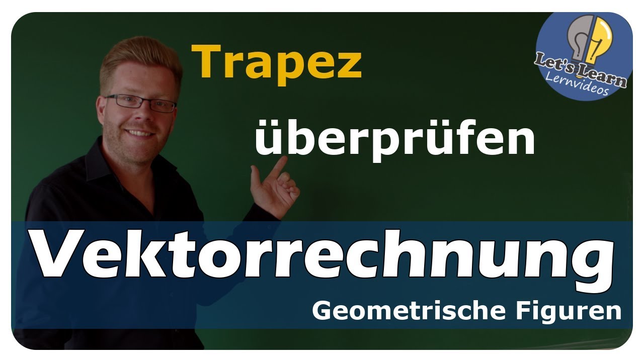 Vorschaubild zum Lernvideo "Vektorrechnung - Trapez - Geometrische Figuren überprüfen - einfach und anschaulich erklärt"