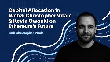 Capital Allocation in Web3: Christopher Vitale & Kevin Owocki on Ethereum’s Future