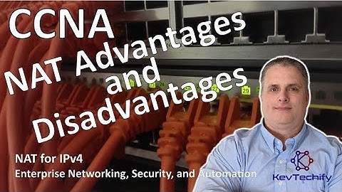 NAT Advantages and Disadvantages- NAT for IPv4 - ENSA - CCNA - KevTechify | vid 30