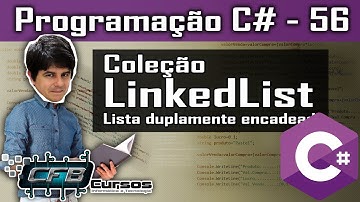 Coleção LinkedList / Lista duplamente encadeada - Curso Programação Completo C# - Aula 56
