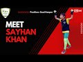 Meet our champ sayhan khan 