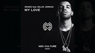 Drake ft. Majid Jordan - My Love (Midi Culture Remix)