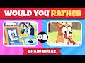 Would You Rather 🤔 Brain Break with Bluey | Interactive Game