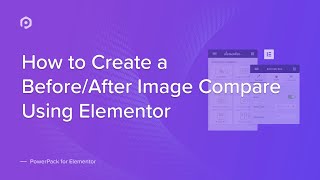 How to Create Before/After Image Compare Using Elementor | PowerPack Elements Addons