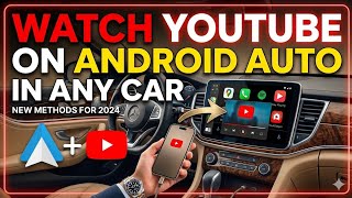 Watch YouTube on Android Auto in any car/Android 15 &amp; 16+