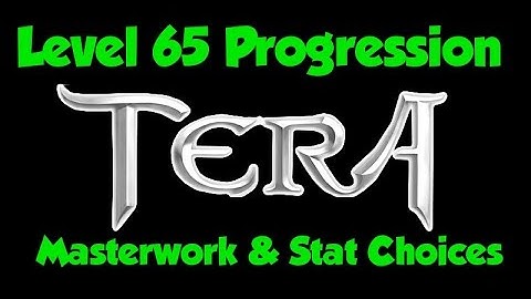 TERA : Beginner Guide to 65 Masterworking & Appropriate Stat Selection