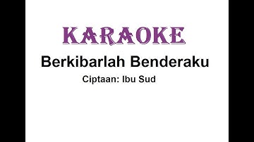 KARAOKE BERKIBARLAH BENDERAKU    Cipt. Ibu Sud