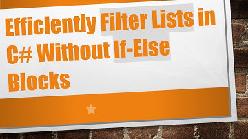 Efficiently Filter Lists in C#  Without If-Else Blocks