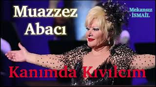 Muazzez Abacı - Kanımda Kıvılcım