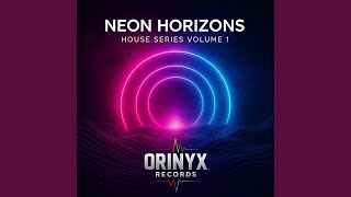 NEON HORIZONS House Series Volume.1 (Special Version 57:11 Min) - ORINYX Records