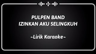 IJINKAN AKU SELINGKUH - PULPEN BAND (karaoke)