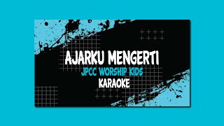 Ajarku Mengerti - JPCC Worship Kids Karaoke (Backing Track for Vocal)