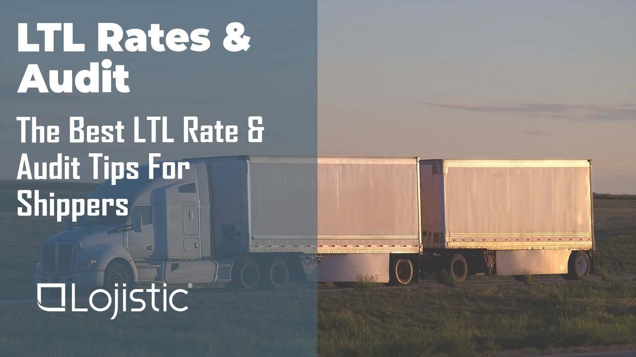 LTL Rates & Audit: The Best Tips for Shippers