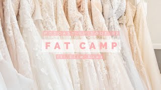 FAT CAMP ft. Elle Baez | Episode 17 BRIDES BOOZE AND BOOBS