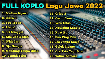FULL KOPLO LAGU JAWA TERBARU 2022 | MADIUN NGAWI - CIDRO 3 - TOP TOPAN - PINGAL FULL KOPLO LAGU JAWA TERBARU 2022 | MADIUN NGAWI - CIDRO 3 - TOP TOPAN - PINGAL