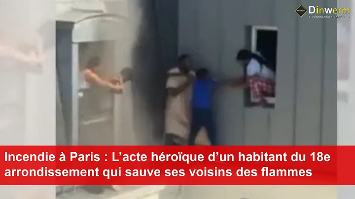 Fire in Paris: The heroic act of a resident of the 18th arrondissement who saves his neighbors