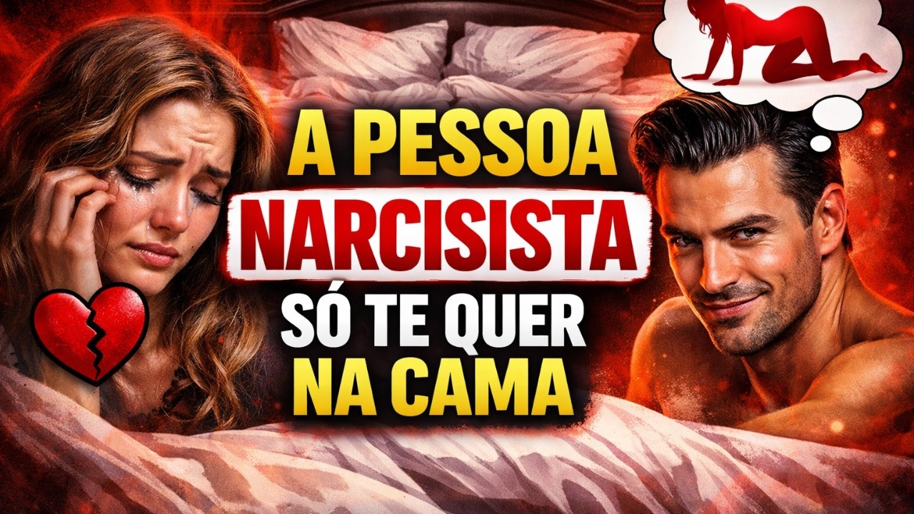 A Pessoa Narcisista Só Te Quer Na Cama: A Mente Perversa Que Sexualiza Tudo!