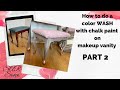 How to do a color WASH with chalk paint on makeup vanity / PART 2