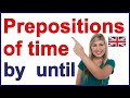 Prepositions of time "by" and "until" |  English lesson
